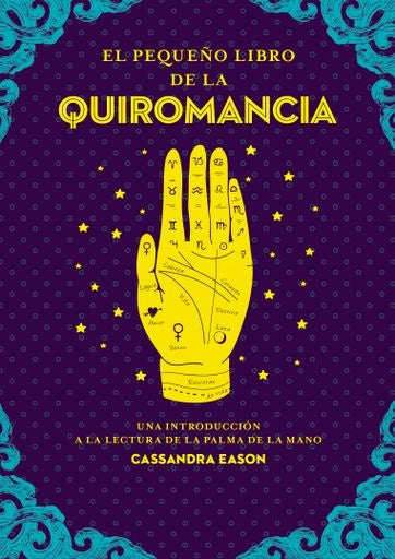 PEQUEÑO LIBRO DE LA QUIROMANCIA, EL | CASSANDRA EASON