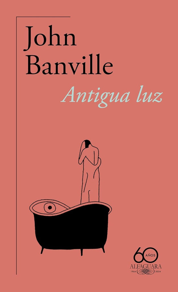 Antigua luz (60.º aniversario de Alfaguara) | JOHN BANVILLE