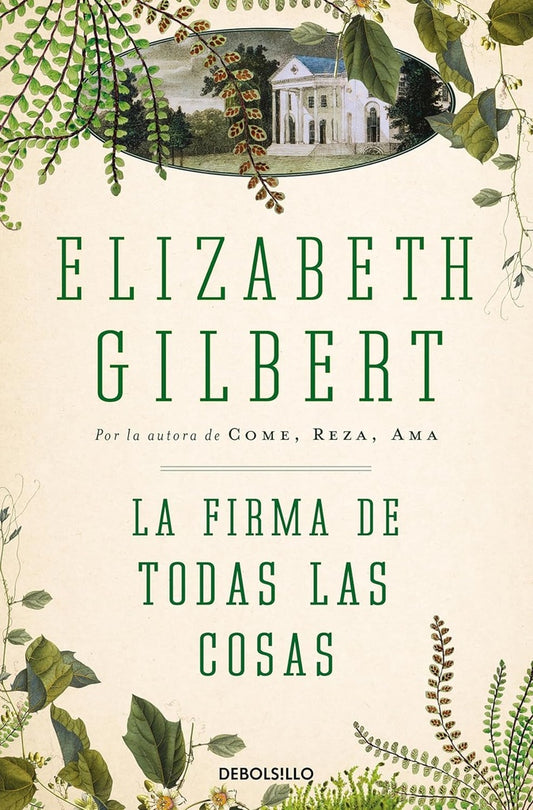 La firma de todas las cosas | ELIZABETH GILBERT