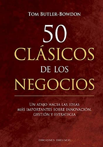50 clásicos de los negocios | Tom Butler - Bowdon