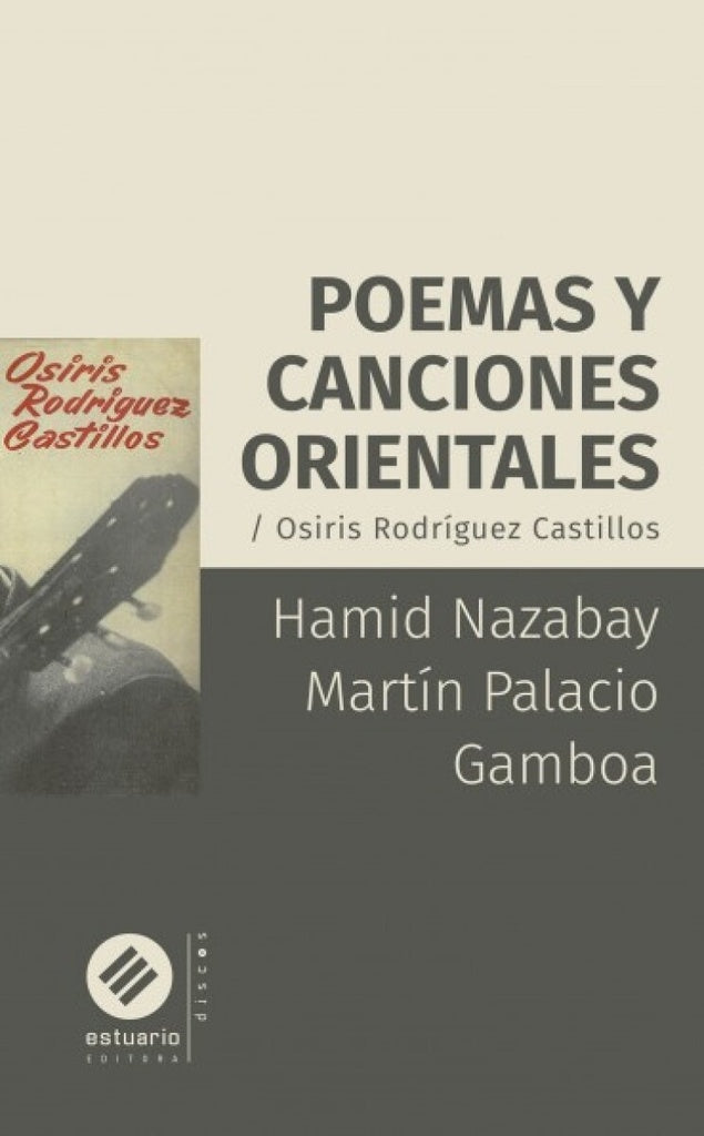 POEMAS Y CANCIONES ORIENTALES. OSIRIS RODRIGUEZ CASTILLOS | HAMID/ PALACIO GAMBOA  MARTIN NAZABAY