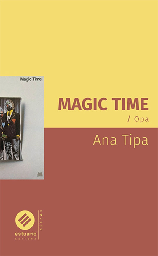 MAGIC TIME. OPA | ANA TIPA