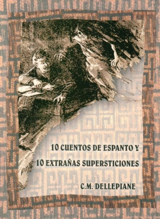 10 cuentos de espanto y 10 extrañas supersticiones | CARLOS M. DELLEPIANE