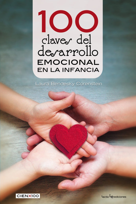 100 CLAVES DEL DESARROLLO EMOCIONAL EN LA INFANCIA | LAURA BENDESKY CORENSTEIN