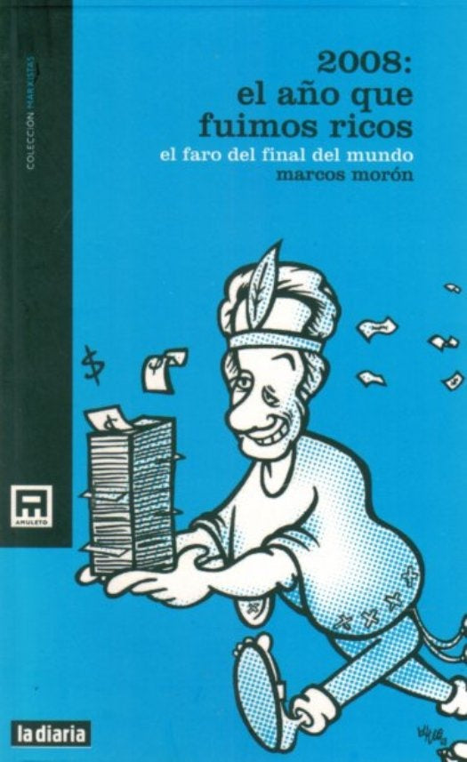 2008: El año que fuimos ricos | MARCOS MORON