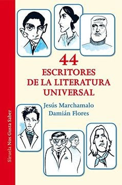 44 ESCRITORES DE LA LITERATURA UNIVERSAL | JESUS/ FLORES  DAMIAN MARCHAMALO