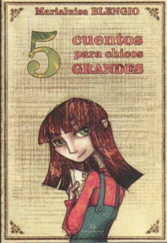5 CUENTOS PARA CHICOS GRANDES | MARIALUISA BLENGIO