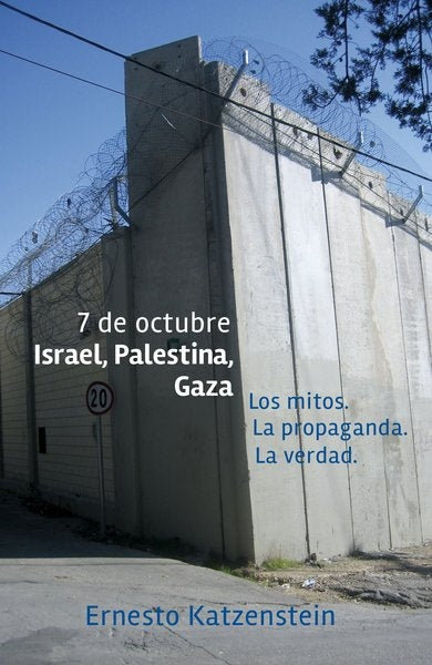 7 DE OCTUBRE ISRAEL. PALESTINA, GAZA | ERNESTO KATZENSTEIN