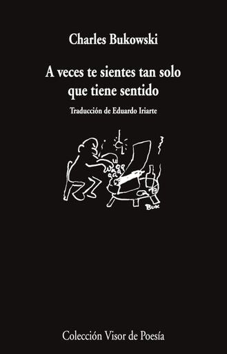 A VECES TE SIENTES TAN SOLO QUE TIENE SENTIDO | CHARLES BUKOWSKI