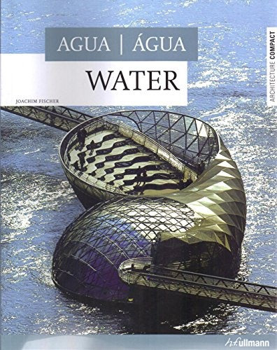 AGUA - WATER. ARCHITECTURE COMPACT | JOACHIM FISCHER