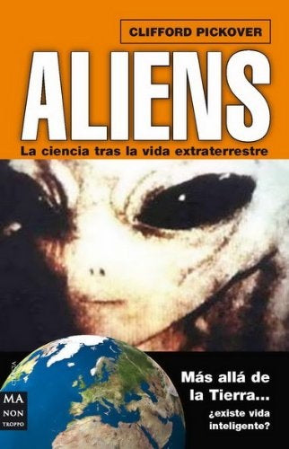 Aliens: La ciencia tras la vida extraterrestre | CLIFFORD PICKOVER
