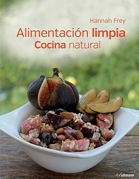 ALIMENTACION LIMPIA. COCINA NATURAL | HANNAH FREY