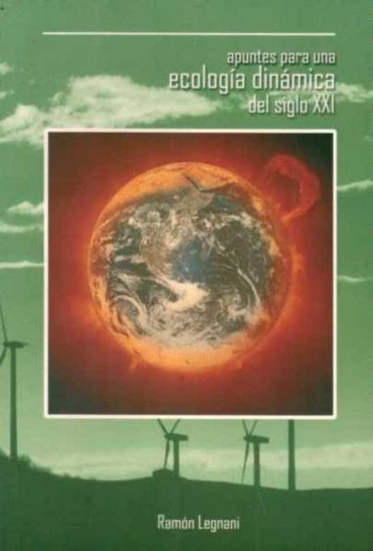 APUNTES PARA UNA ECOLOGIA DINAMICA DEL SIGLO XXI | RAMON LEGNANI