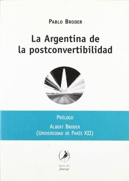 ARGENTINA DE LA POSTCONVERTIBILIDAD, LA | PABLO BRODER
