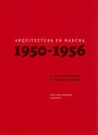 ARQUITECTURA EN MARCHA 1950 - 1956 | SANTIAGO MEDERO