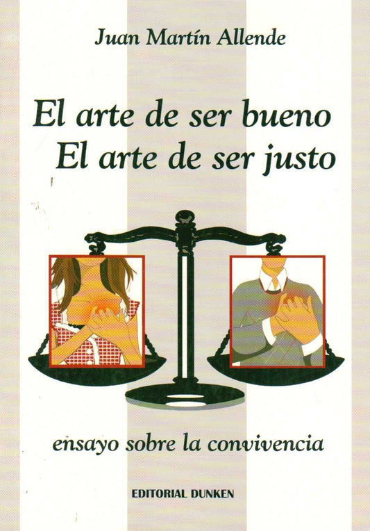 ARTE DE SER BUENO, EL. EL ARTE DE SER JUSTO | JUAN MARTIN ALLENDE