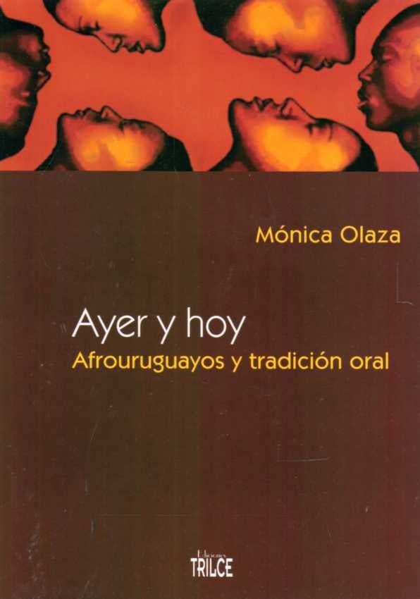 AYER Y HOY. AFROURUGUAYOS Y TRADICION ORAL | MONICA OLAZA