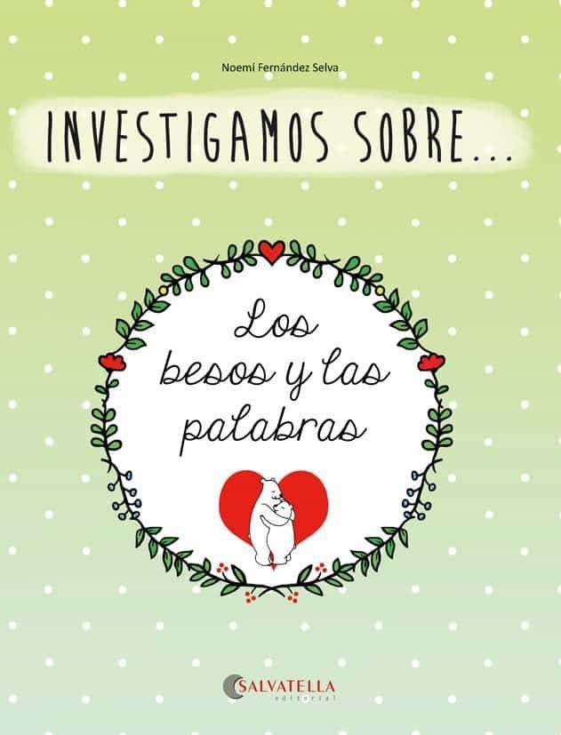 BESOS Y LAS PALABRAS, LOS. INVESTIGAMOS SOBRE...3 | NOEMI FERNANDEZ SELVA