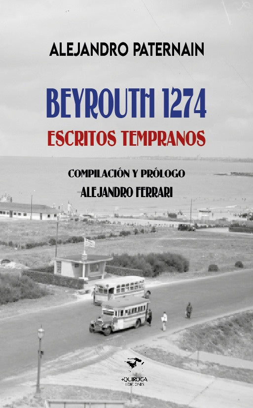 BEYROUTH 1274. ESCRITOS TEMPRANOS | ALEJANDRO PATERNAIN