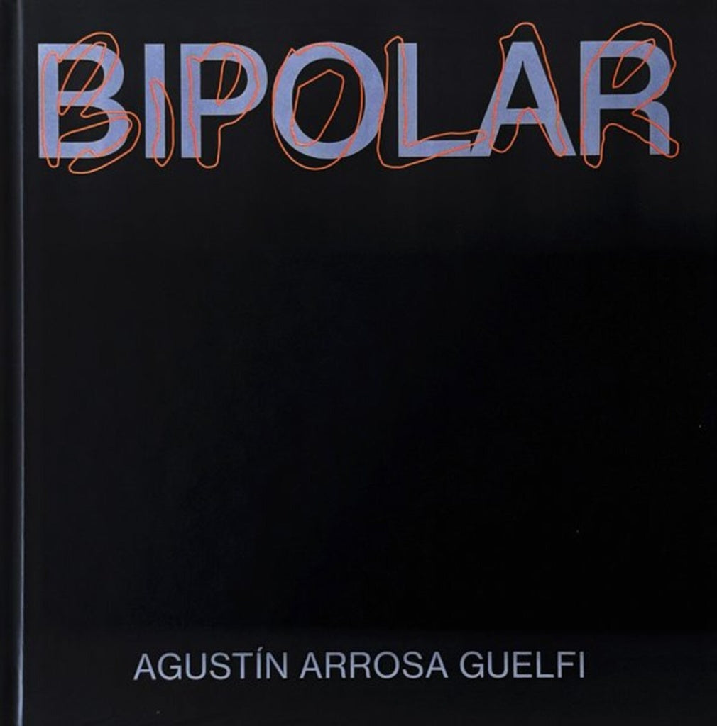 BIPOLAR | AGUSTIN ARROSA GUELFI