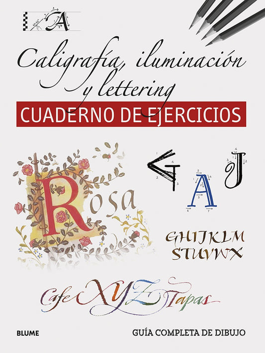 CALIGRAFIA, ILUMINACION Y LETTERING. CUADERNO DE EJERCICIOS