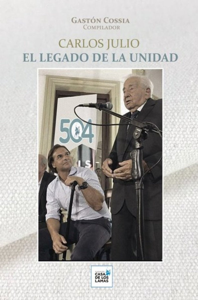 CARLOS JULIO, EL LEGADO DE LA UNIDAD | GASTON COSSIA