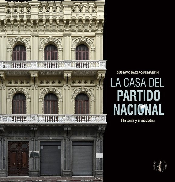CASA DEL PARTIDO NACIONAL, LA | GUSTAVO BAZERQUE MARTIN