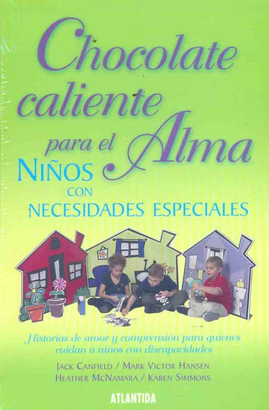 CHOCOLATE CALIENTE PARA EL ALMA. NIÑOS CON NECESIDADES ESPECIALES | JACK / HANSEN  MARK VICTOR CANFIELD