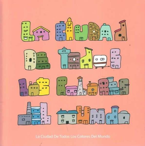 CIUDAD DE TODOS LOS COLORES DEL MUNDO, LA