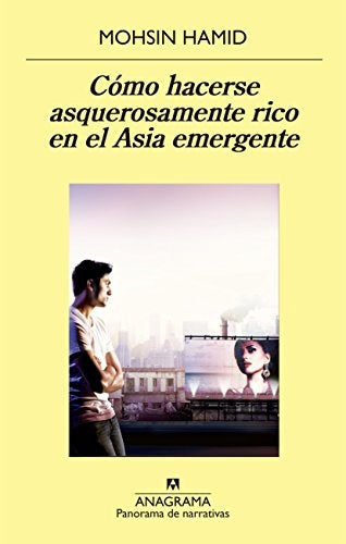 COMO HACERSE ASQUEROSAMENTE RICO EN EL ASIA EMERGENTE | MOHSIN HAMID