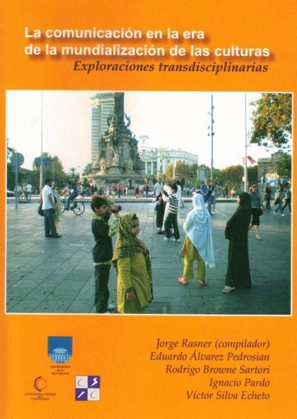 COMUNICACION EN LA ERA DE LA MUNDIALIZACION DE LAS CULTURAS, LA | JORGE (COMPILADOR) RASNER