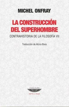 CONSTRUCCION DEL SUPERHOMBRE, LA | MICHEL ONFRAY