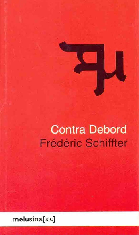 CONTRA DEBORD | FREDERIC SCHIFFTER