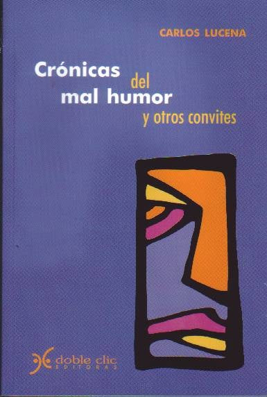 CRONICAS DEL MAL HUMOR Y OTROS CONVITES | CARLOS LUCENA