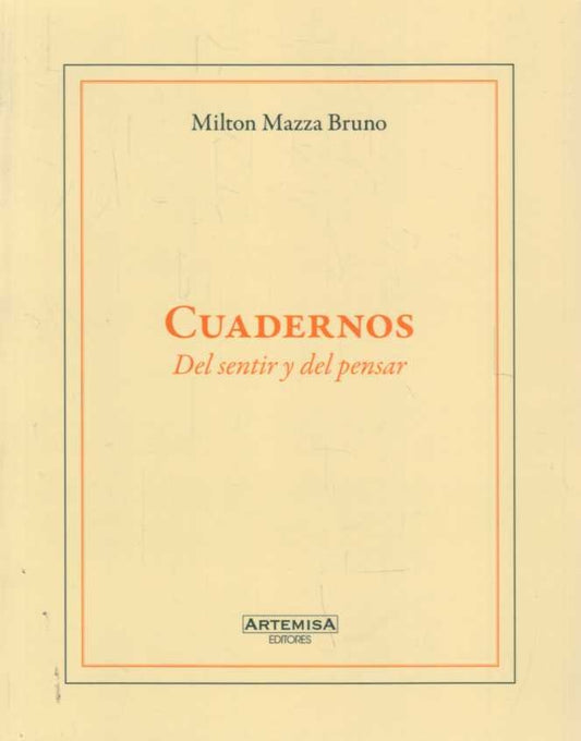 CUADERNOS. DEL SENTIR Y DEL PENSAR | MILTON MAZZA BRUNO