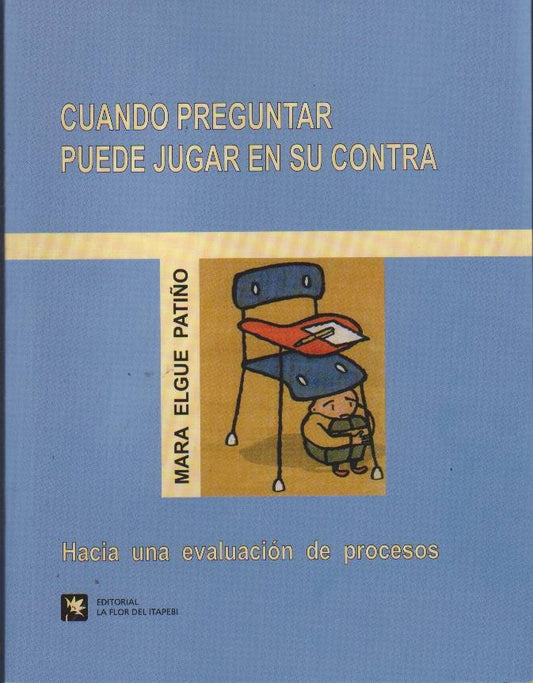 CUANDO PREGUNTAR PUEDE JUGAR EN SU CONTRA | MARA ELGUE PATIÑO