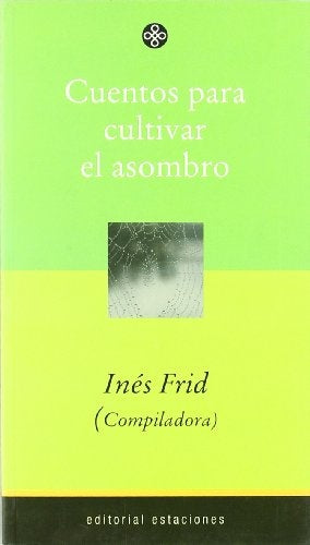 CUENTOS PARA CULTIVAR ASOMBRO | INES FRID