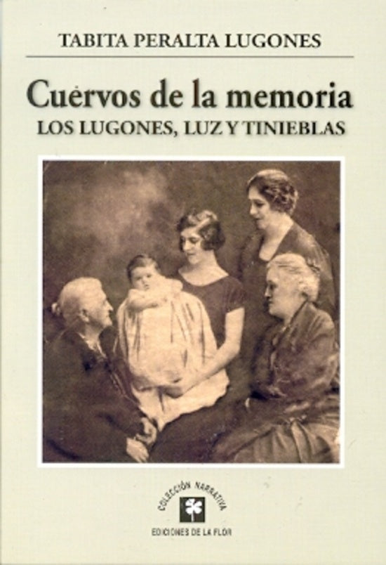 Cuervos de la memoria. Los Lugones, luz y tinieblas | TABITA PERALTA LUGONES