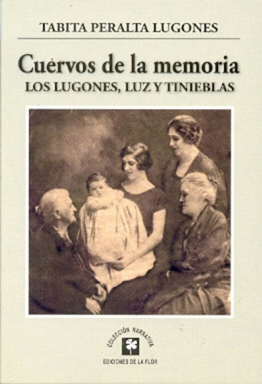 Cuervos de la memoria. Los Lugones, luz y tinieblas | TABITA PERALTA LUGONES