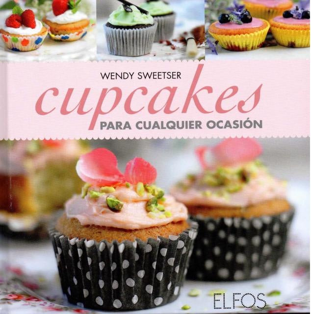 CUPCAKES PARA CUALQUIER OCASION | WENDY SWEETSER
