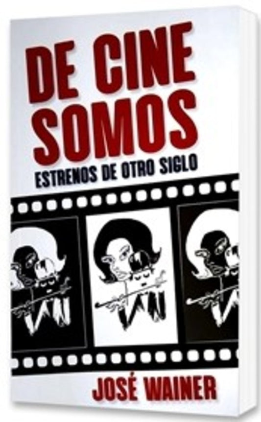 DE CINE SOMOS. ESTRENOS DE OTRO SIGLO | JOSE WAINER