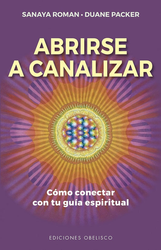 Abrirse a canalizar | SANAYA ROMAN DUANE PACKER