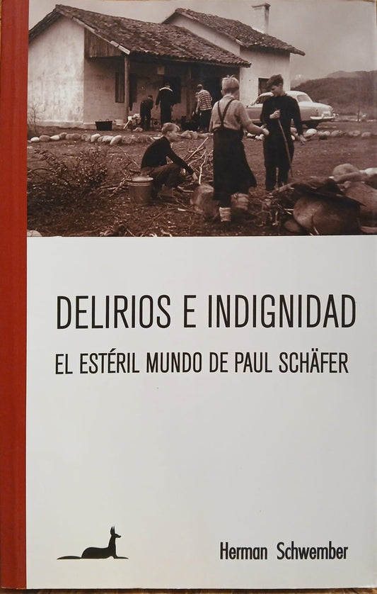 DELIRIOS E INDIGNIDAD. EL ESTERIL MUNDO DE PAUL SCHAFER