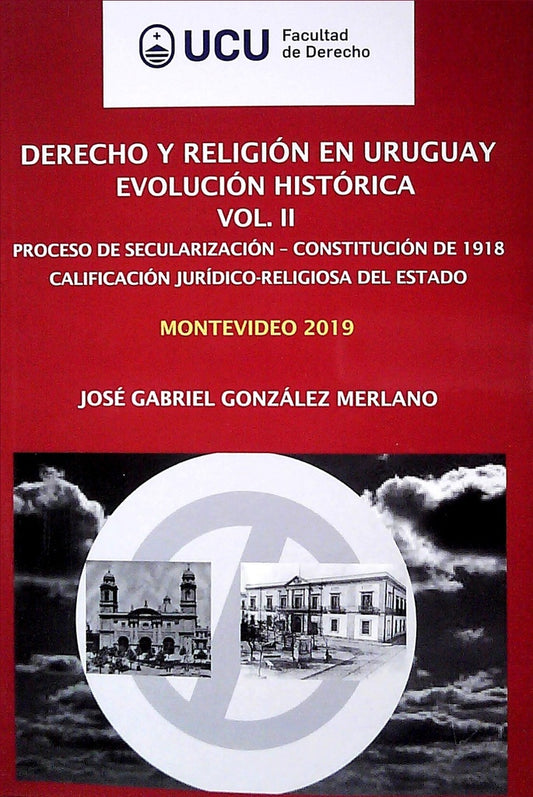 DERECHO Y RELIGION EN URUGUAY EVOLUCION HISTORICA VOL. II | JOSE GABRIEL GONZALEZ MERLANO