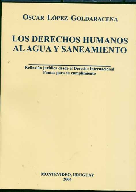DERECHOS HUMANOS AL AGUA Y SANEAMIENTO, LOS | OSCAR LOPEZ GOLDARACENA