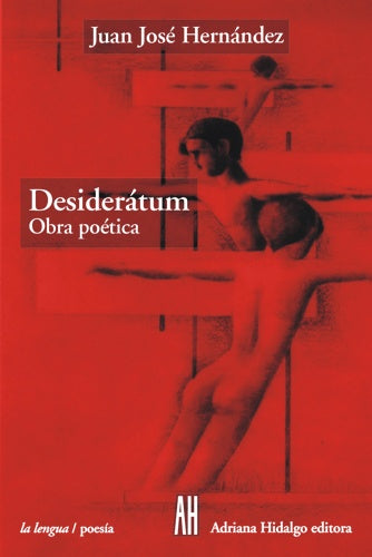 DESIDERATUM. OBRA POETICA | JUAN JOSE HERNANDEZ
