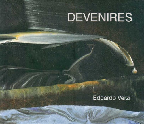 DEVENIRES | EDGARDO VERZI