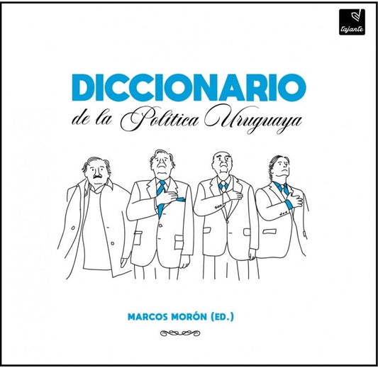 Diccionario de la política uruguaya | MARCOS MORON