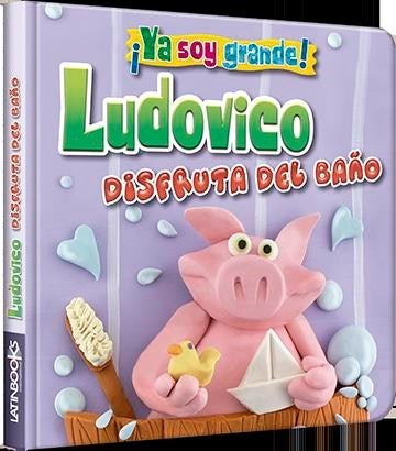 ¡Ya soy grande!: Ludovico Disfruta del baño | Latinbooks