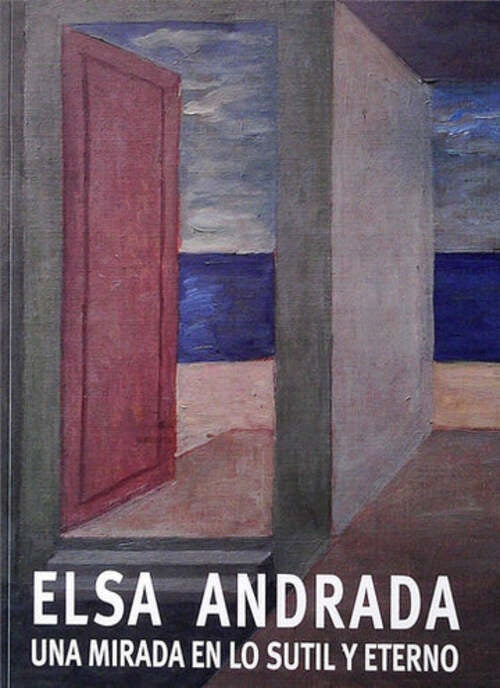 ELSA ANDRADA. UNA MIRADA EN LO SUTIL Y ETERNO